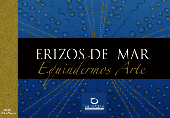 ERIZOS DE MAR, Una mirada artística a la biología de estos equinodermos. Versión Español